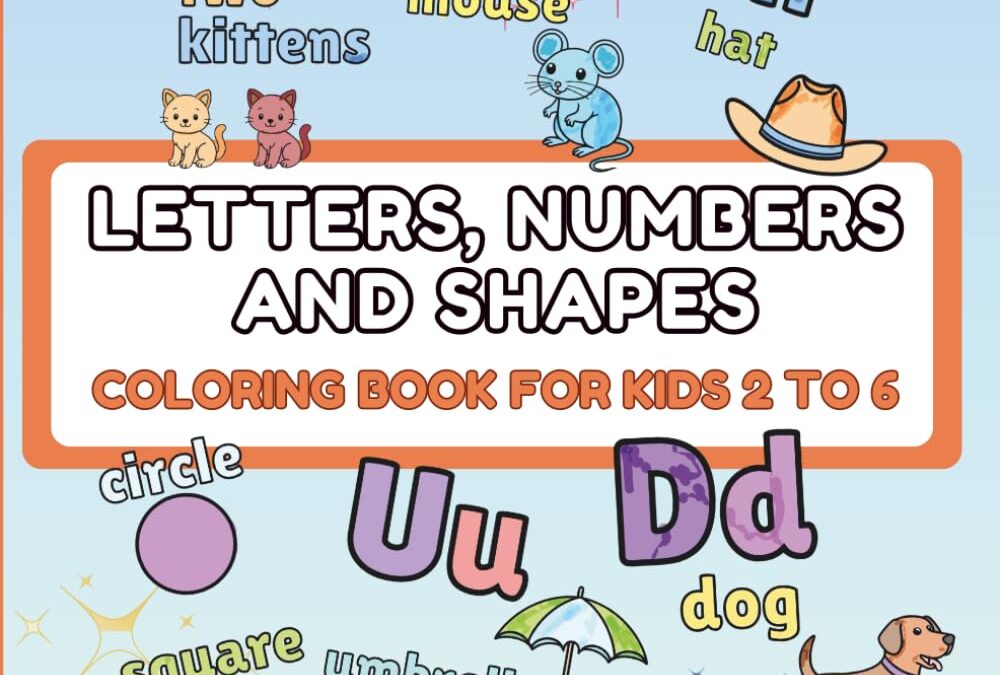 Letters, Numbers and Shapes: Coloring Book for Kids 2 to 6