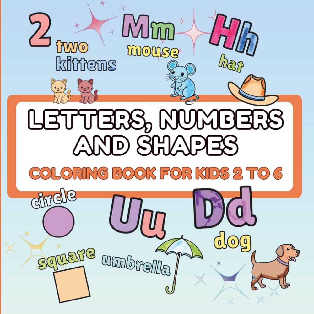 Letters, Numbers and Shapes Coloring Book for Kids 2 - 6. Back to school.
