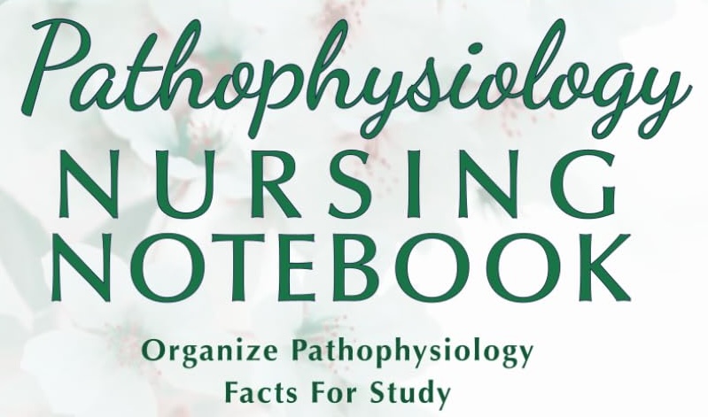 Nursing Pathophysiology Notebook Study Template