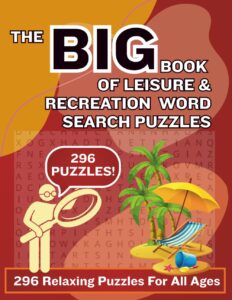 Big Book of Leisure & Recreation Word Search Puzzles 296 Puzzles for All Ages