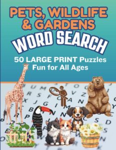 Pets, Wildlife & Gardens Word Search 50 Large Print Puzzles for all ages book cover